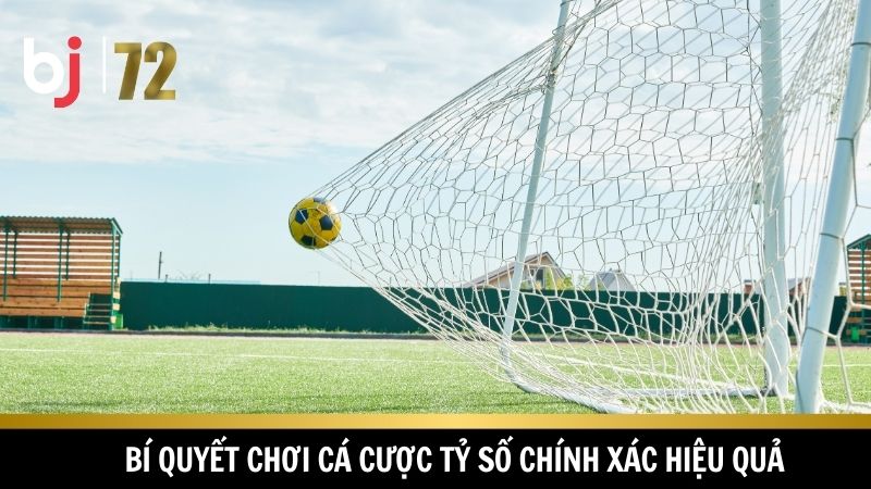 Kinh nghiệm chơi cá cược tỷ số chính xác