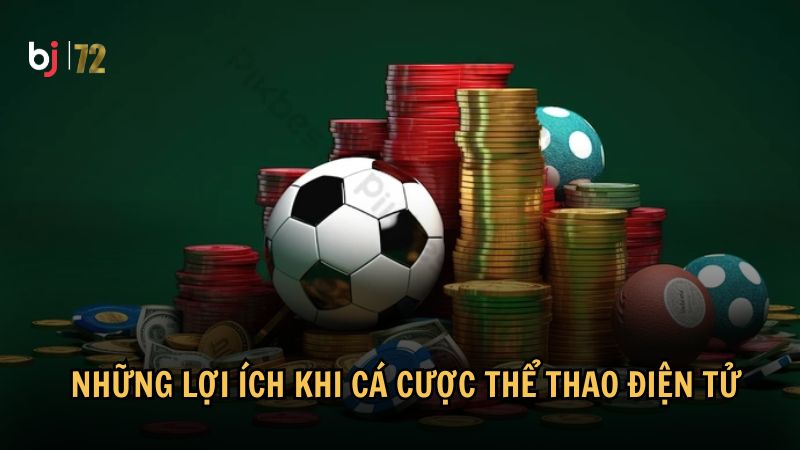 Những lợi ích khi cá cược thể thao điện tử